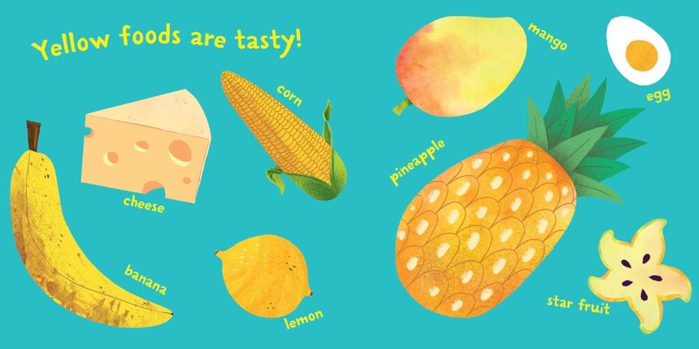 Illustration of various yellow foods such as Indestructibles: Baby, Let's Eat!: Chew Proof Rip Proof, Nontoxic, Washable (Suitable For Babies, Infants, and Toddlers, Safe to Chew), corn, banana, lemon, mango, pineapple, egg, and star fruit, with the caption "Yellow foods are tasty!.